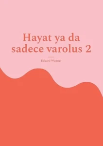 Hayat ya da sadece varolus 2: memnun muyum? by Eduard Wagner (Turkish) Paperback - Picture 1 of 1