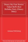 Disney My First Stories: Tinker Bell's Best Birthday Party (Disney Baby) By Aut