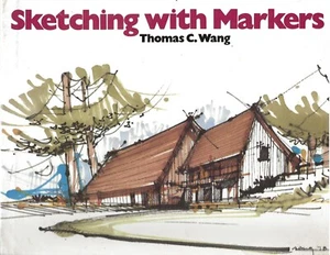 Sketching with Markers by Thomas C. Wang (1981 First Edition) - Picture 1 of 6