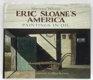 Eric’s Sloane’s America, Paintings In Oil. By Michael Wigley. 1st Edition. 2009 - Imagen 1 de 10