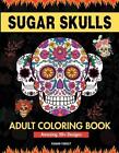 Sugar Skulls Coloring Book for Adults: Day of The Dead Large Print Flower Patter