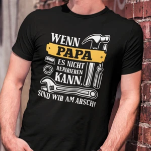 Wenn Papa / Opa es nicht reparieren kann sind wir am Arsch Spaß Sprüche T-Shirt - Bild 1 von 11
