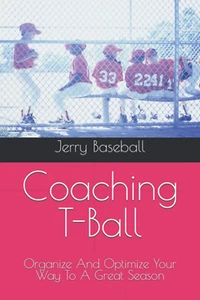 Coaching T-Ball: Organize and Optimize Your Way to a Great Season (Coaching Yout - Picture 1 of 12