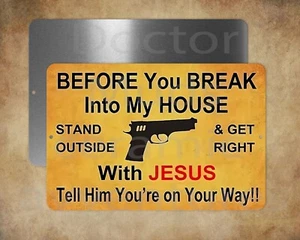 Before you break into my house get right with Jesus metal sign 8 x12" - Picture 1 of 1