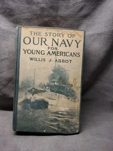 THE STORY OF OUR NAVY by Willis John Abbot - ILLUSTRATED - 1910 1st Ed. - Picture 1 of 4