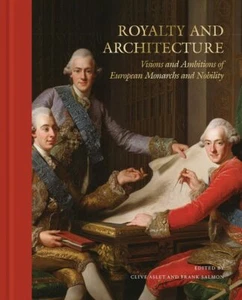 Royalty and Architecture: Visions and ambitions of European Monarchs and Nobilit - Imagen 1 de 1
