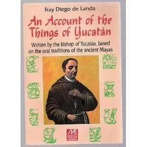 AN ACCOUNT OF THE THINGS OF YUCATAN: WRITTEN BY THE BISHOP By Fray Diego De VG - Image 1 of 1