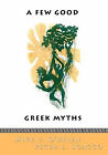 A Few Good Greek Myths: Based on Stories by the Ancient Greeks By Peter L Sca...