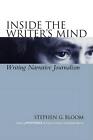 Inside the Writer's Mind: Writing Narrative Journalism by Stephen G. Bloom (Engl