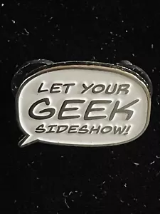 2019 The Sideshow Series 1 Collectible Pin Let Your Geek Sideshow Word Bubble - Picture 1 of 2