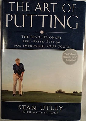 The Art of Putting: The Revolutionary Feel-Based System for Im... by Utley, Stan - Image 1 of 2