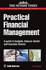 Practical Financial Management : A Guide To Budgets, Balance Shee