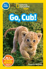 Go, Cub! (National Geographic Kids: Pre-Reader) by Neuman, Susan B.
