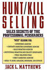 Good, Hunt/ Kill Selling: Sales Secrets Of The Professional Persuaders, Jack L. 