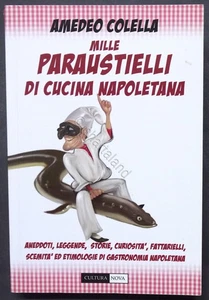 A. Colella - Mille paraustielli di cucina napoletana - ed. 2019 - Foto 1 di 4