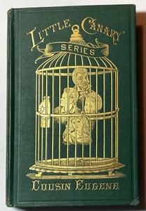 1873 LITTLE CANARY’S COUSIN EUGENE ~ vergoldete Vogelkäfighülle ~ Lee & Shepard juvenile - Bild 1 von 9
