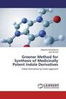 Greener Method for Synthesis of Medicinally Potent Indole Derivatives Indol 4989