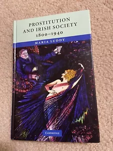 Prostitution and Irish Society 1800 1940 Maria Luddy HARDCOVER BOOK prostitute - Picture 1 of 7