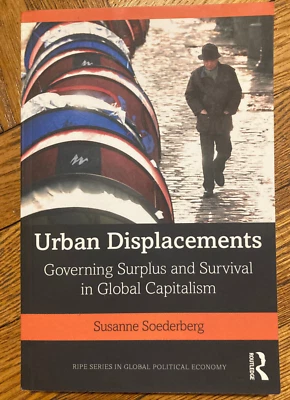 Urban Displacements: Governing Surplus and Survival in Global Capitalism - Image 1 of 4
