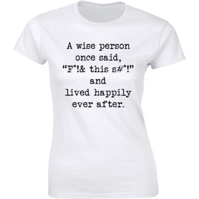 A Wise Person Once Said and Lived Happily Ever After Shirt Funny Slogan Saying - Imagem 1 de 4