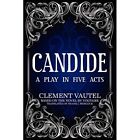 Candide: A Play in Five Acts by Clement Vautel, Voltair - Paperback NEW Clement