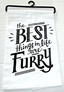 Pet Themed Flour Sack Towel ~ 18" x 28"~ THE BEST THINGS IN LIFE ARE FURRY - Picture 1 of 1