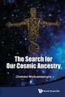 The Search for Our Cosmic Ancestry by Nalin Chandra Wickramasinghe: New