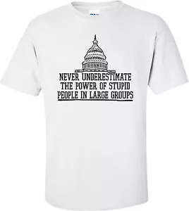 Never Underestimate The Power Of Stupid People Shirt - Picture 1 of 1