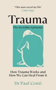 Trauma: The Invisible Epidemic: How Trauma Works by Paul Conti (Paperback) FREE - Picture 1 of 1