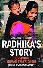 Radhikas Story: Surviving Human Trafficking, Sharon Hendry, Used; Very Good Book