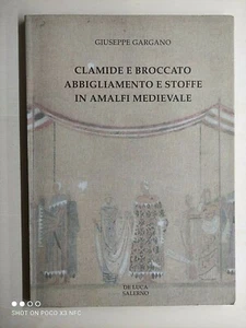G. Gargano - Clamide e Broccato abbigliamento e stoffe in Amalfi medievale 1997 - Imagen 1 de 1