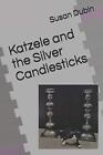 Katzele and the Silver Candlesticks. Dubin 9781798587577 Fast Free Shipping<|