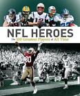 Nfl Heroes: The 100 Greatest Players Of All Time By George Johnson (English) Pap
