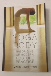 Yoga Body The Origins of modern Posture Practice Mark Singleton 2010 - Picture 1 of 1