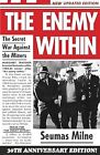 The Enemy Within: The Secret War Against the Miners, Seumas Milne, Used; Good Bo