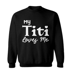 My Titi Loves Me - Favorite Aunt Niece Nephew Family Toddler Crewneck Sweater - Picture 1 of 8