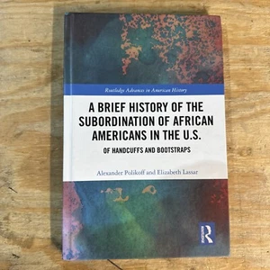 A Brief History of the Subordination of African Americans in the U.S.: Of Handcu - Picture 1 of 2