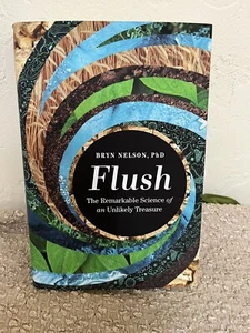Flush: The Remarkable Science of an Unlikely Treasure by Bryn Nelson (English) H - Picture 1 of 4