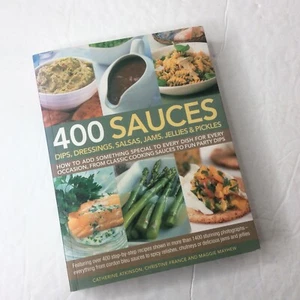 400 Sauces, Dips, Dressings, Salsas, Jams, Jellies & Pickles: How To Add Somethi - Imagen 1 de 12