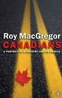 Canadians: A Portrait of a Country and Its People by MacGregor, Roy