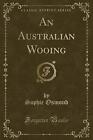 An Australian Wooing Classic Reprint, Sophie Osmon