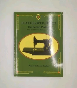 Featherweight 221: The Perfect Portable: And Its Stitches Across History by ... - Imagen 1 de 3