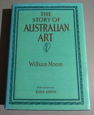 The Story Of Australian Art - Volume 1.  William Moore/Julian Ashton -  1st 1935