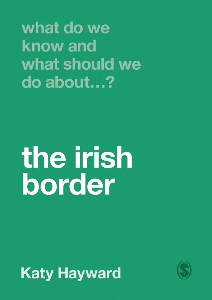 What Do We Know and What Should We Do About the Irish Border? by Katy Hayward (E - Image 1 of 1