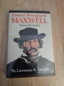 Lucien Bonaparte Maxwell: Napoleon of Southwest by Lawrence R. Murphy HC/DJ 1983 - Picture 1 of 1