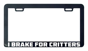 I brake for critters tailgating license plate frame legal - Picture 1 of 2