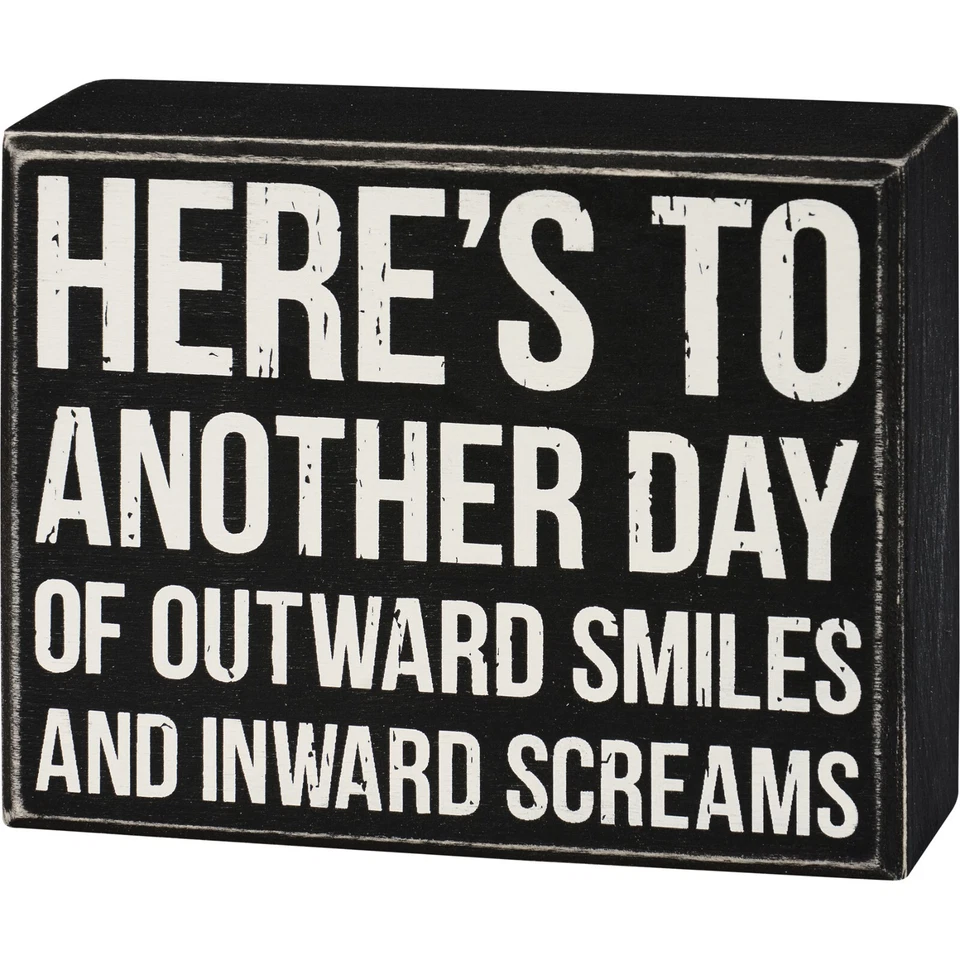Primitives By Kathy Box Sign ~Another Day of Outward Smiles Inward Screams - Image 1 of 1