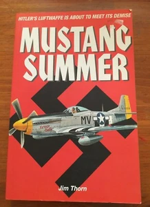 Mustang Summer by Jim Thorn Hitler Luftwaffe - Picture 1 of 7