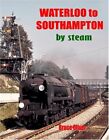 Waterloo to Southampton by Steam by Bruce Oliver Paperback Book The Cheap Fast