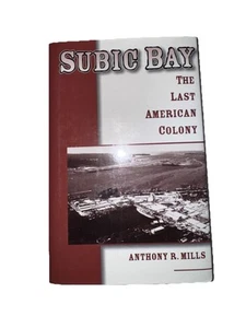 SUBIC BAY The Last American Colony HISTORICAL NOVEL Anthony R Mills 1998 First - Picture 1 of 7